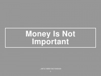 Moneyisnotimportant.com